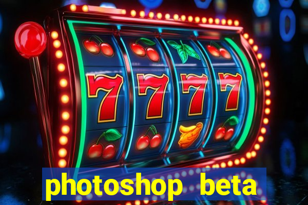 photoshop beta download crackeado